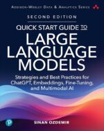 Quick Start Guide to Large Language Models: Strategies and Best Practices for ChatGPT, Embeddings, Fine-Tuning, and Multimodal AI (Addison-Wesley...
